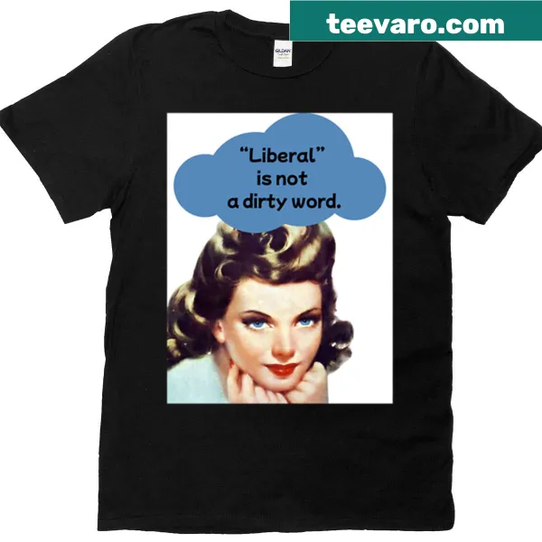 Oversized T-shirt with the phrase Liberal Is Not A Dirty Word
