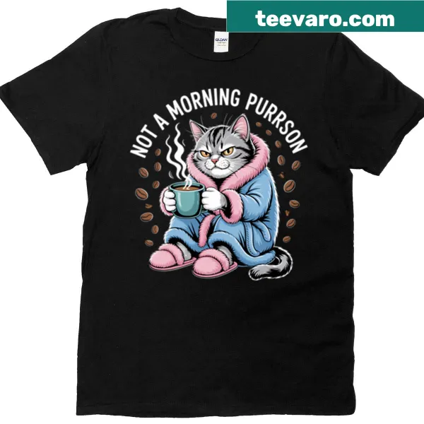 T-shirt with the phrase 'Not A Morning Purrson' playfully designed
