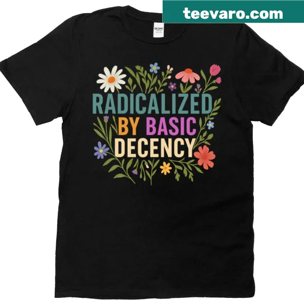 Political protest t-shirt with message about decency and activism