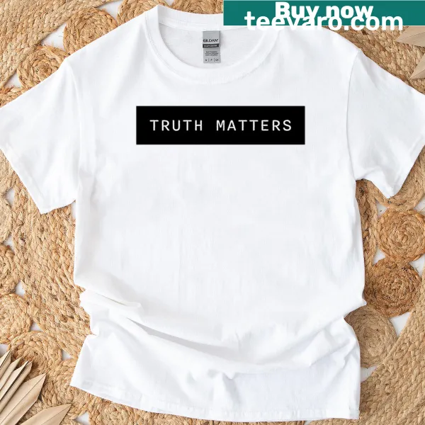 T-shirt featuring the phrase Truth Matters in bold typography