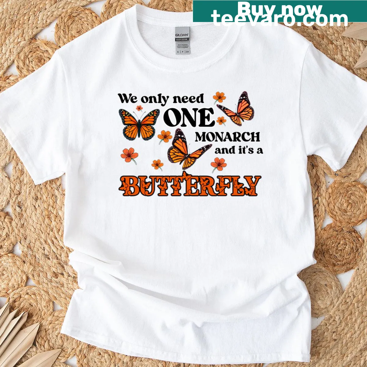 T-shirt featuring a butterfly with the phrase about needing one monarch — on a men's t-shirt