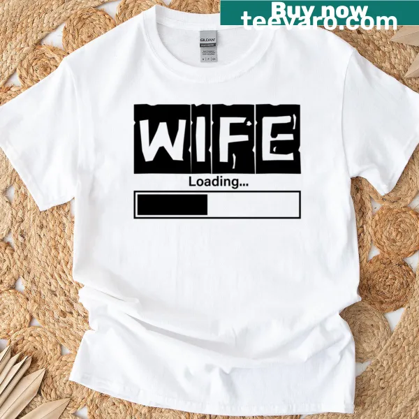 Funny marriage humor t-shirt with loading wife graphic