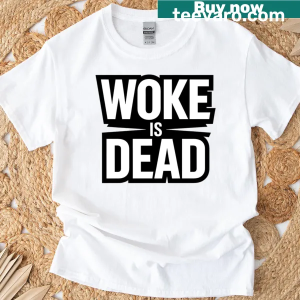 Anti Woke graphic t-shirt displaying the text 'Woke is Dead' prominently