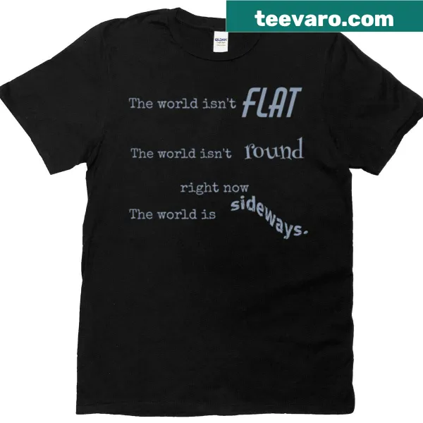 Typographic t-shirt with the phrase 'World Is Sideways' displayed prominently.