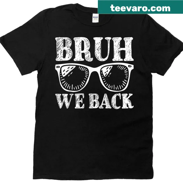 Funny teacher T-shirt with 'Bruh We Back' text for first day of school