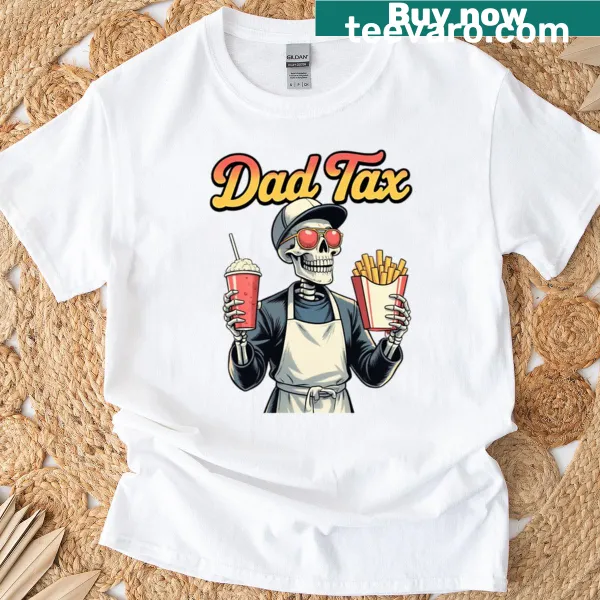 Funny skeleton graphic on Dad Tax t-shirt