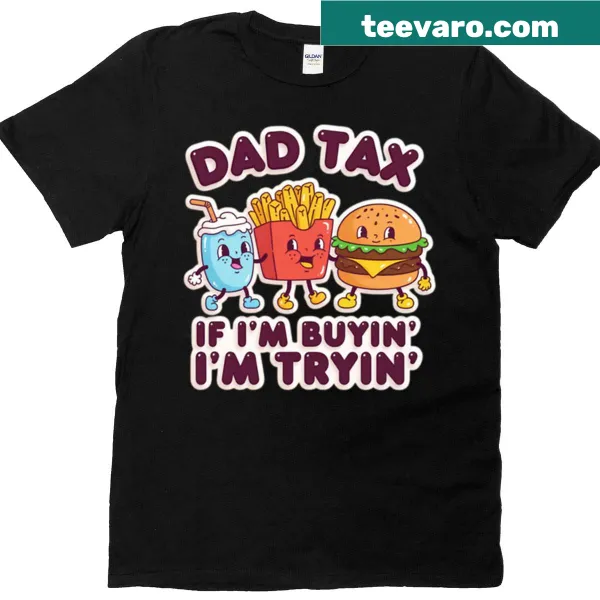 Funny Dad Tax T-shirt with food-related humor.