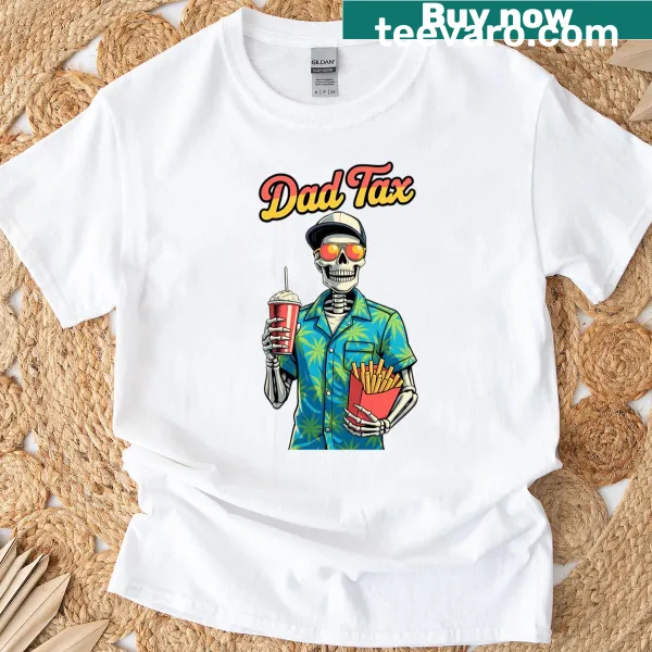 Funny skeleton graphic on Dad Tax t-shirt