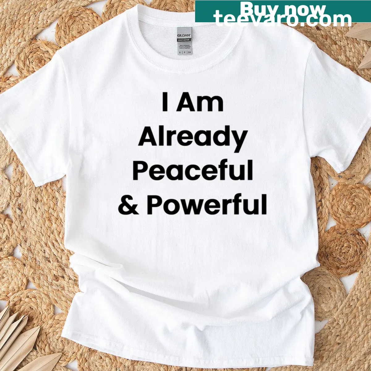 Inspirational t-shirt with the text 'I Am Already Peaceful Powerful' — on a men's t-shirt