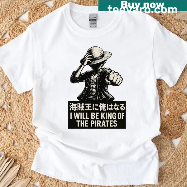 Anime-themed t-shirt with the text 'I Will Be Kings Of The Pirates'
