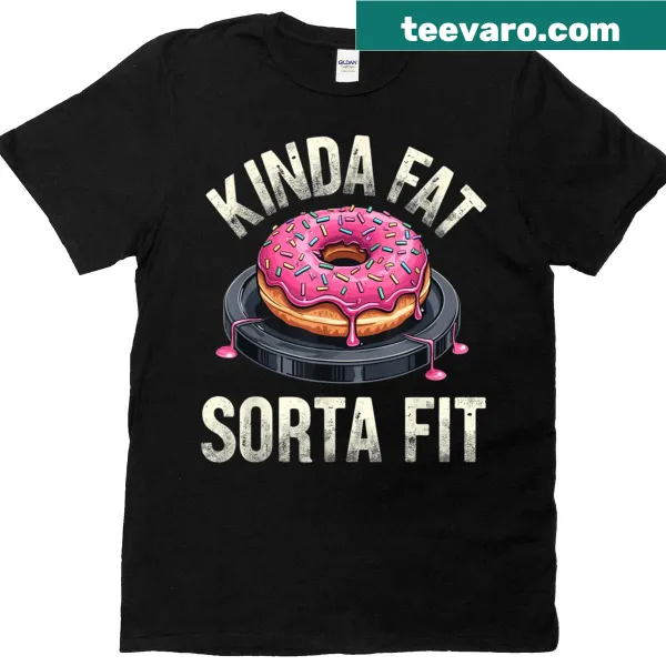 Funny gym t-shirt with 'Kinda Fat Sorta Fit' donut meme