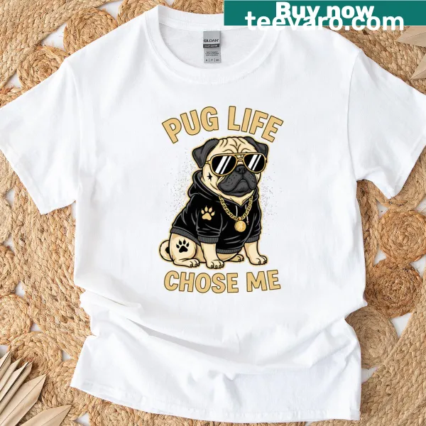 Funny T-shirt declaring 'Pug Life Chose Me' with playful typography