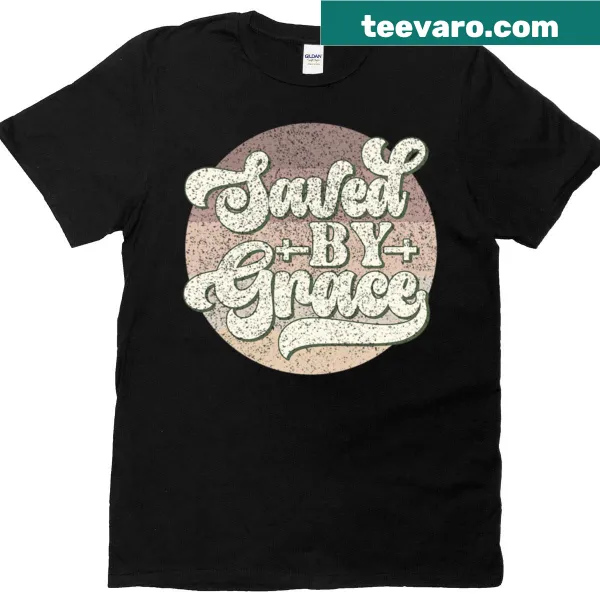 T-shirt featuring the phrase 'Saved By Grace' in a simple design.