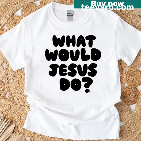 T-shirt featuring the inspirational phrase 'What Would Jesus Do?' in clear typography