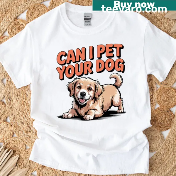 Cute t-shirt with the phrase 'Can I Pet Your Dog?'