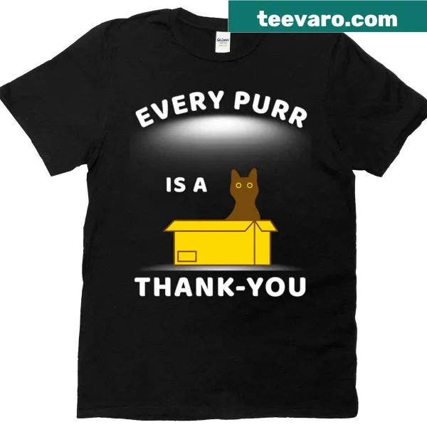Cute cat t-shirt with the phrase 'Every Purr Is A Thank You'
