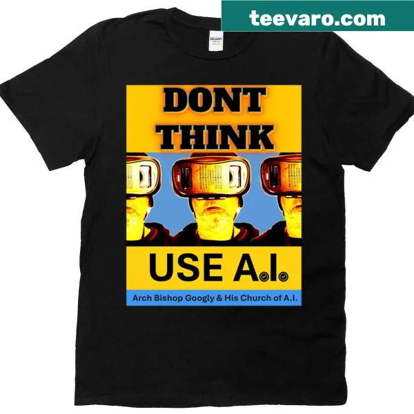Witty Dont Think Use Ai T-shirt graphic