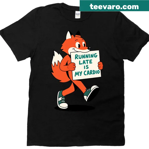 Funny shirt with text about being late, designed for casual wear