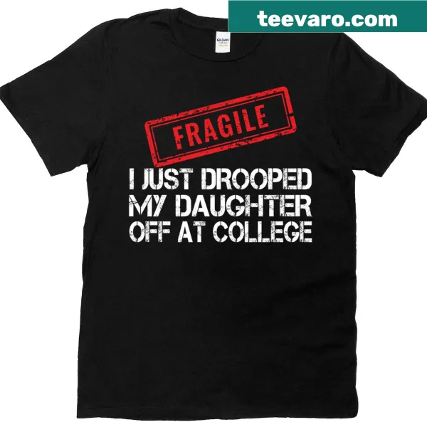 Sentimental t-shirt for moms with the phrase 'I Just Dropped My Daughter Off At College'