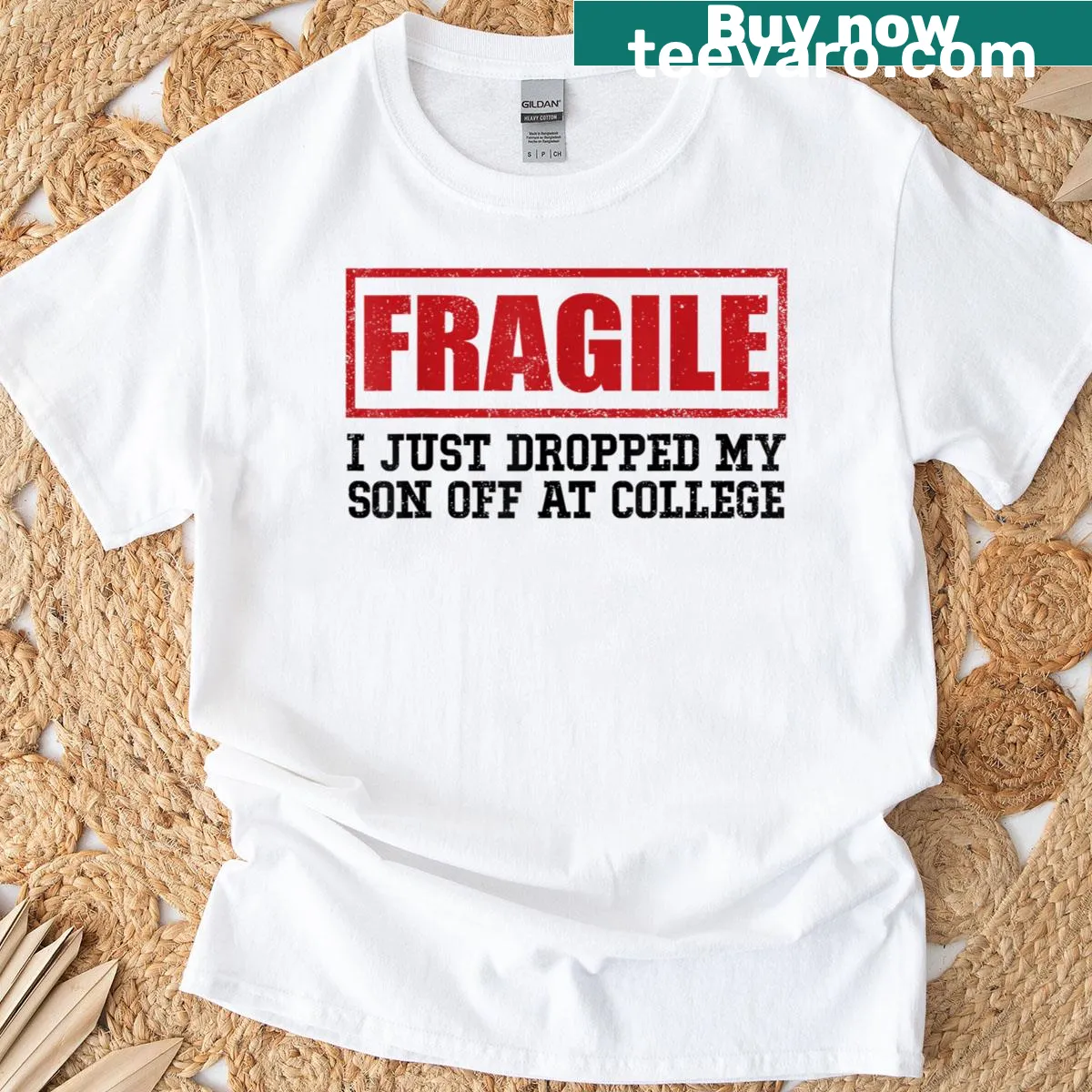 Simple typography t-shirt declaring 'Fragile, I Just Dropped My Son Off At College' — on a men's t-shirt