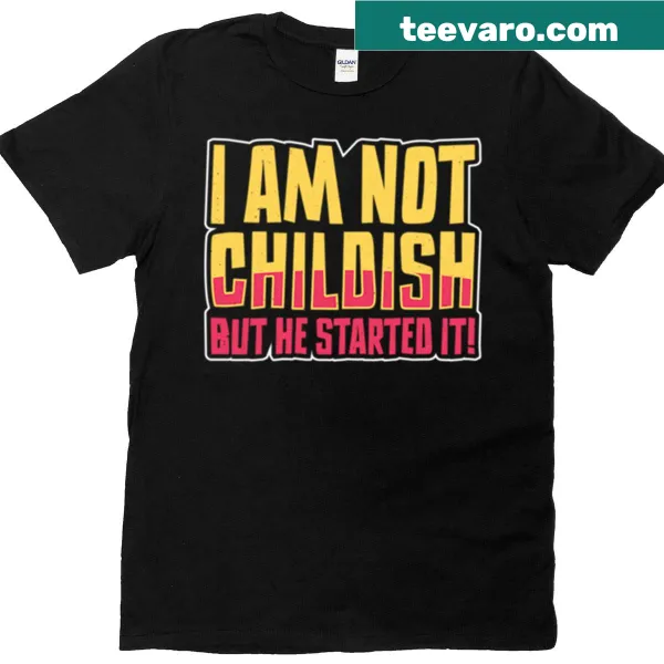 Funny statement shirt about childish behavior