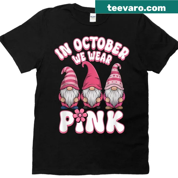 T-shirt with 'In October We Wear Pink' and gnome graphics for awareness.
