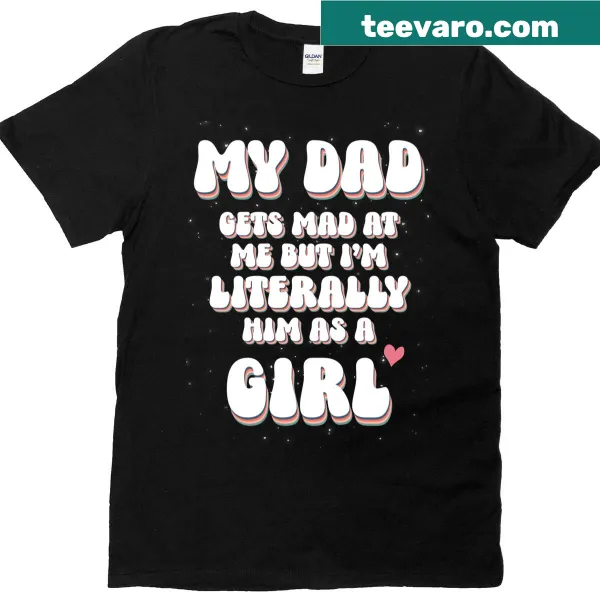 Wholesome t-shirt featuring a quote about daughters resembling their dads