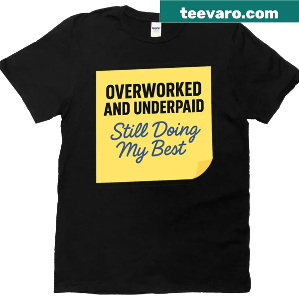 Text shirt reading 'Overworked And Underpaid Still Doing My Best'