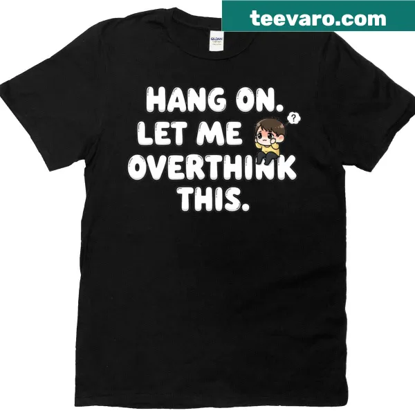 The Overthinker humorous graphic T-shirt