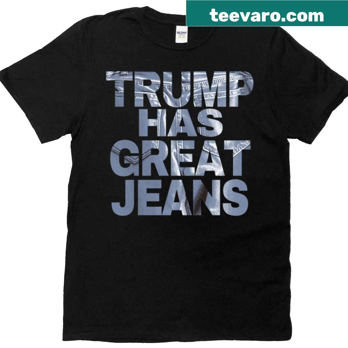 Humorous design featuring the phrase 'Trump Has Great Jeans' — on a men's t-shirt