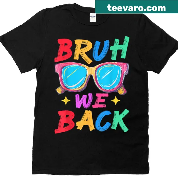 Funny teacher t-shirt with 'Bruh We Back' slogan