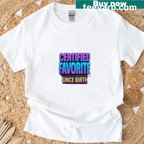 Funny sibling T-shirt saying 'Certified Favorite Since Birth' in neon