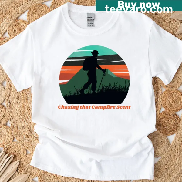Charming t-shirt with Chasing That Campfire Scent design