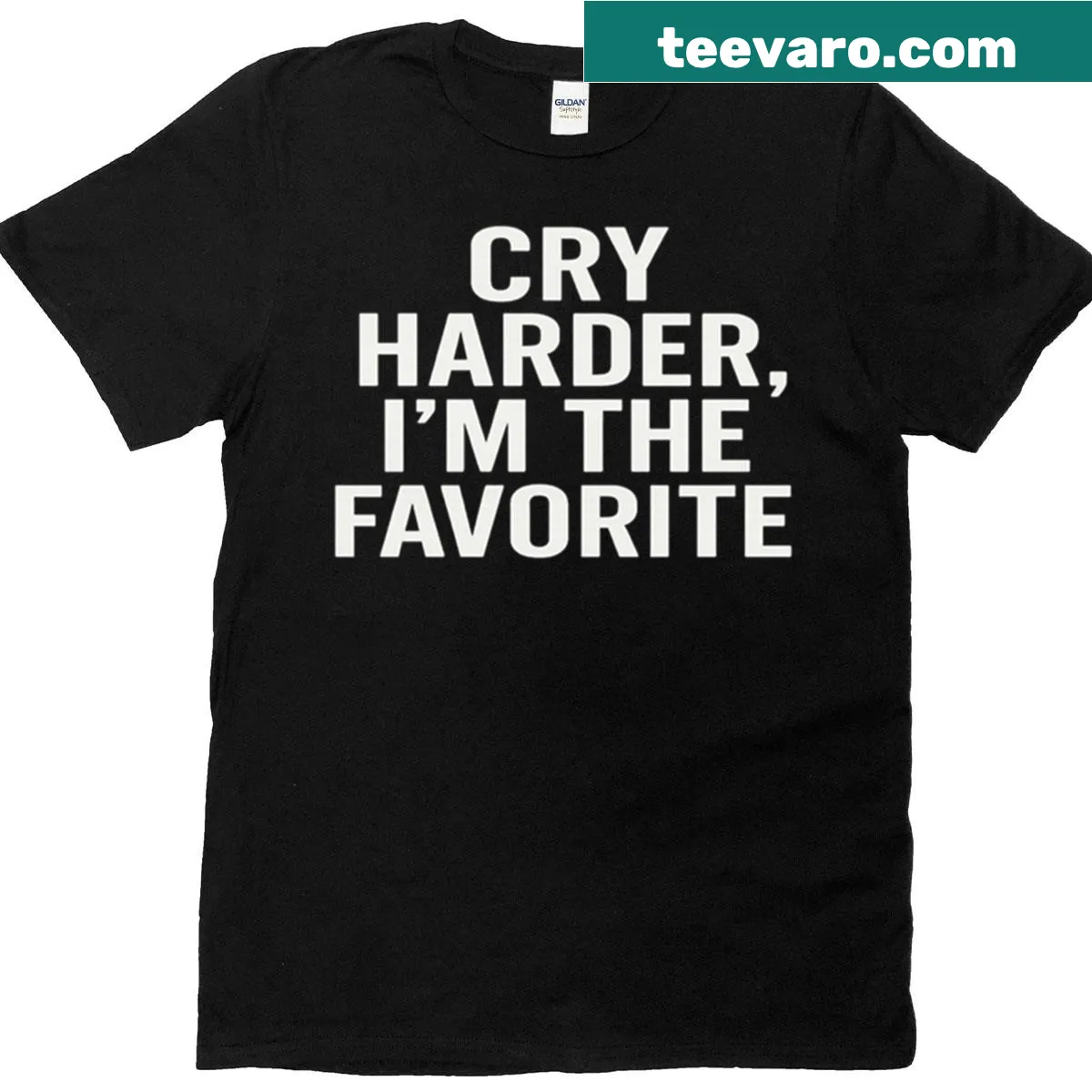 Sarcastic t-shirt stating 'Cry Harder I'm The Favorite' in bold text — on a men's t-shirt