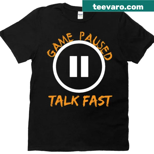 Funny gaming t-shirt with 'Game Paused Talk Fast' text design