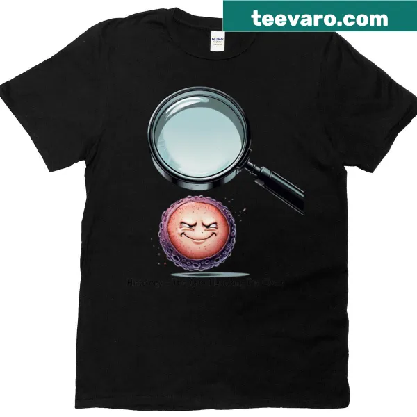 Funny t-shirt about histology with clever lab humor