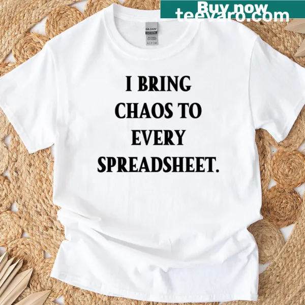 Funny adult-themed T-shirt with text: I Bring Chaos To Every Spreadsheet
