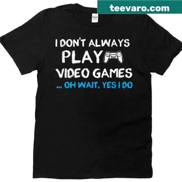 Funny gamer t-shirt with text about playing video games