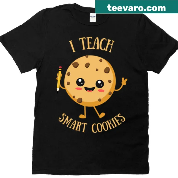 T-shirt for teachers with 'I Teach Smart Cookies' text
