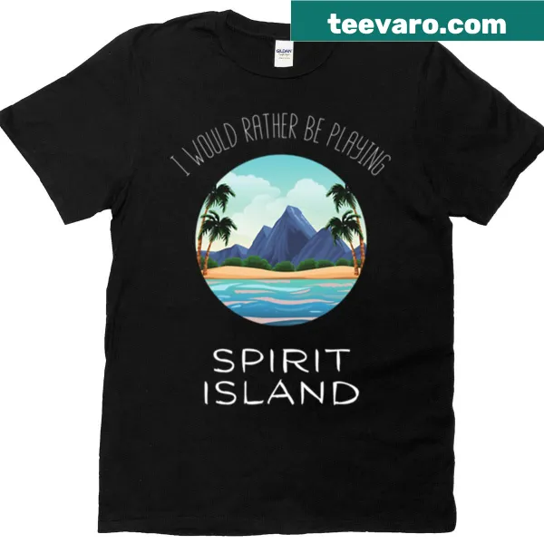 Text graphic t-shirt proclaiming a preference for playing Spirit Island