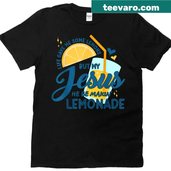 Typographic design reading 'Life Gave Me Some Lemons But My Jesus He Be Making Lemonade'