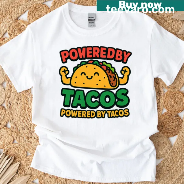 Fun typography shirt stating 'Powered By Tacos'