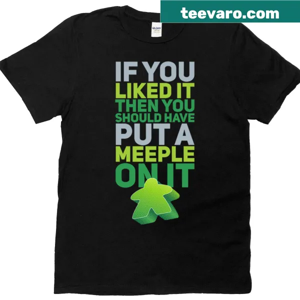 T-shirt featuring the phrase 'Should Have Put A Green Meeple On It'