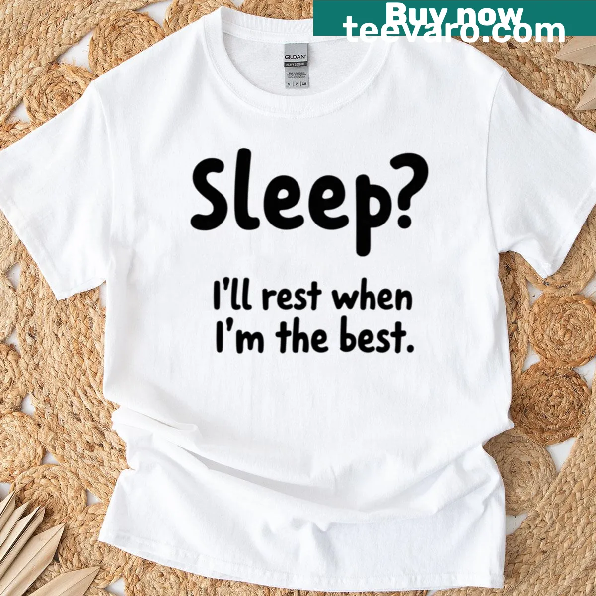 Typography design shirt declaring 'Sleep? I Will Rest When I Am The Best.' — on a men's t-shirt