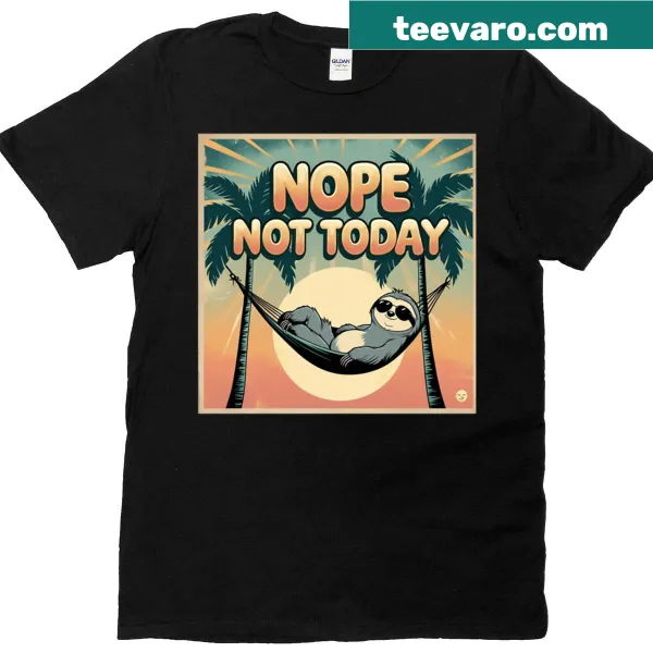 T-shirt featuring the phrase 'Sloth Vibes Nope Not Today'