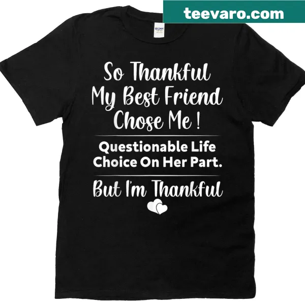 T-shirt with the phrase about best friendship choices