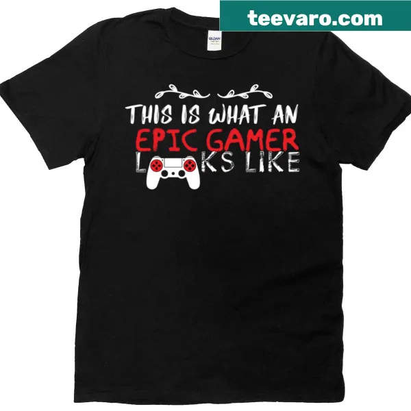 Graphic t-shirt stating 'This Is What An Epic Gamer Looks Like'