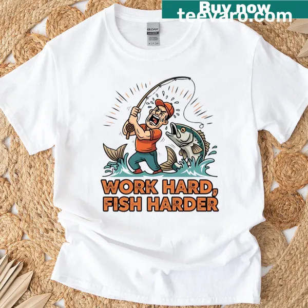 Motivational T-shirt with 'Work Hard Fish Harder' text