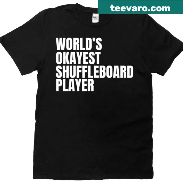 Humorous shuffleboard player T-shirt with text: World's Okayest Shuffleboard Player