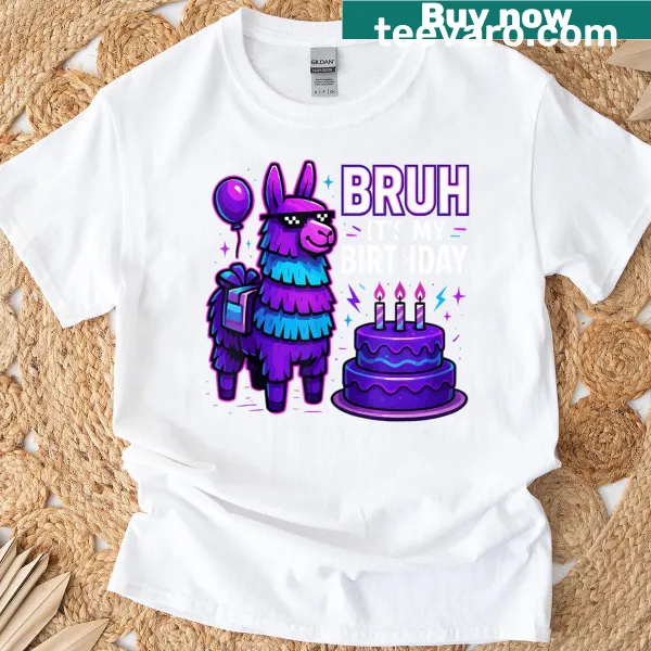 Cartoon llama pinata saying 'Bruh, it's my birthday' on t-shirt